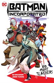 Batman incorporated : No more teachers. Issues #1-7. Batman incorporated cover image cdn