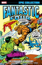 Fantastic Four Epic Collection : The Crusader Syndrome. Fantastic Four Epic Collection cover image cdn