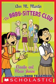 The Baby : Sitters Club. Claudia and Mean Janine. A Graphic Novel cover image cdn