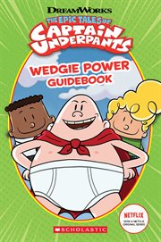 Wedgie Power Guidebook : The Epic Tales of Captain Underpants TV Series. Wedgie Power Guidebook cover image cdn
