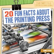 20 fun facts about the printing press. Fun Fact File: Inventions That Changed the World cover image cdn