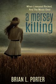 A mersey killing : when Liverpool rocked, and the music died cover image cdn