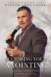 Accessing Your Anointing : Understaning the Spiritual Gifts cover image cdn