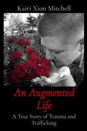 An Augmented Life : A True Story of Trauma and Trafficking cover image cdn