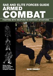 SAS and Elite Forces Guide Armed Combat : Fighting With Weapons in Everyday Situations. SAS cover image cdn
