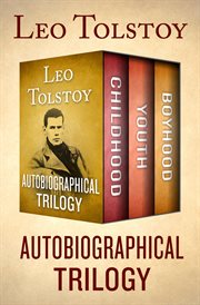Autobiographical Trilogy : Childhood, Youth, and Boyhood. Autobiographical Trilogy cover image cdn