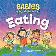 Babies Around the World Eating : Babies Around the World cover image cdn