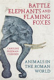 Battle Elephants and Flaming Foxes : Animals in the Roman World cover image cdn