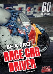 Be a Pro Race Car Driver : Go Extreme! cover image cdn