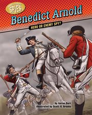 Benedict Arnold : Hero or Enemy Spy?. Hidden History: Spies cover image cdn