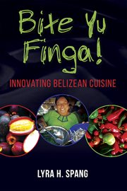 Bite Yu Finga! : Innovating Belizean Cuisine cover image cdn