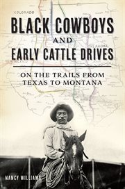 Black Cowboys and Early Cattle Drives : On the Trails from Texas to Montana cover image cdn