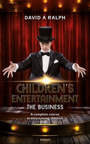 Children's Entertainment : The Business. A complete course in entertaining children cover image cdn