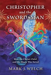 Christopher and the swordsman : how the Christ-Child and the music was saved cover image cdn