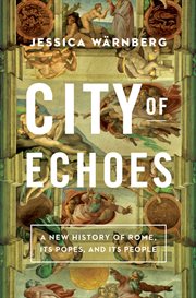 City of Echoes : A New History of Rome, Its Popes, and Its People cover image cdn