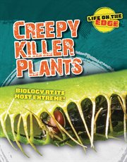 Creepy killer plants : biology at its most extreme!. Life on the edge cover image cdn