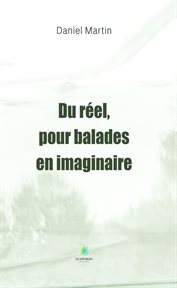 Du réel, pour balades en imaginaire cover image cdn