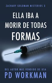 Ella iba a morir de todas formas : Zachary Goldman Misterios cover image cdn