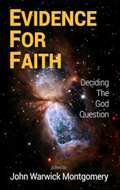 Evidence for Faith : Deciding the God Question cover image cdn