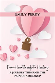 From Heartbreak to Healing : A Journey Through the Pain of a Breakup cover image cdn