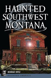 Haunted Southwest Montana : Haunted America (Arcadia Publishing) cover image cdn