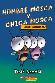 Hombre Mosca y Chica Mosca : Terror nocturno (Fly Guy and Fly Girl. Night Fright). Hombre Mosca y Chica Mosca: Terror nocturno (Fly Guy and Fly Girl: Night Fright) cover image cdn