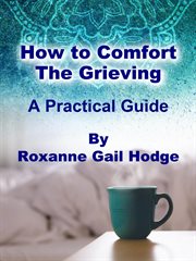 How to Comfort the Grieving cover image cdn