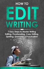 How to Edit Writing : 7 Easy Steps to Master Writing Editing, Proofreading, Copy Editing, Spelling, Grammar & Punctuation. Creative Writing cover image cdn