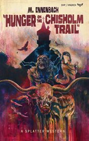 Hunger on the Chisholm Trail : Splatter Western cover image cdn