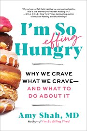 I'm So Effing Hungry : The 5-Step Plan to Conquer Cravings, Boost Your Mood, and Make Peace with Your Body cover image cdn