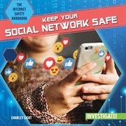 Keep Your Social Network Safe : Internet Safety Handbook cover image cdn