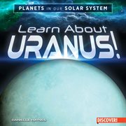 Learn About Uranus! : Planets in Our Solar System cover image cdn