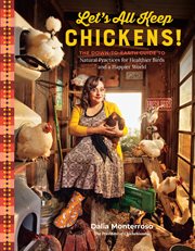 Let's All Keep Chickens! : The Down-to-Earth Guide, with Natural Practices for Healthier Birds and a Happier World cover image cdn