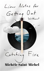 Liner Notes for Getting Out Without Catching Fire cover image cdn