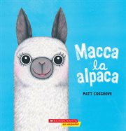 Macca la alpaca (Macca the Alpaca) : Macca la alpaca (Macca the Alpaca) cover image cdn