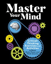 Master Your Mind : Critical-Thinking Exercises and Activities to Boost Brain Power and Think Smarter cover image cdn