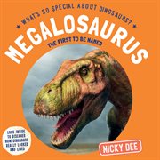 Megalosaurus : The First to Be Named. What's So Special About Dinosaurs? cover image cdn