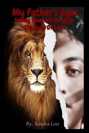 My Father's Eyes : Seeing Yourself Through  The Eyes Of Love cover image cdn