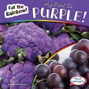 My Food Is Purple! : Eat the Rainbow! cover image cdn