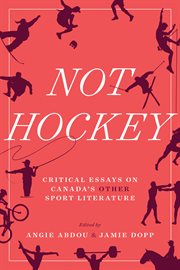 Not Hockey : Critical Essays on Canada's Other Sport Literature cover image cdn