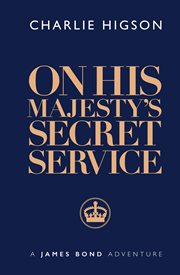 On His Majesty's Secret Service : James Bond 007 cover image cdn