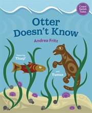 Otter Doesn't Know : Coast Salish Tales cover image cdn