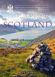 Outlander's Scotland Seasons 4–6 : Discover the evocative locations for a new era of romance and adventure for Claire and Jamie cover image cdn