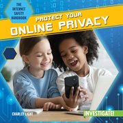 Protect Your Online Privacy : Internet Safety Handbook cover image cdn