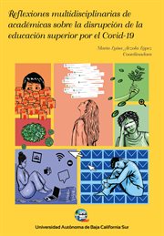 Reflexiones multidisciplinarias de académicas sobre la disrupción de la educación superior por el Co cover image cdn