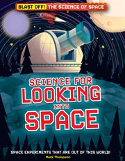 Science for Looking into Space : Blast Off!: The Science of Space cover image cdn