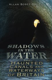 Shadows on the Water : the haunted canals and waterways of Britain cover image cdn