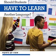 Should Students Have to Learn Another Language? : Points of View cover image cdn