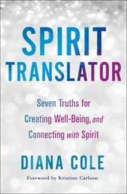 Spirit Translator : Seven Truths for Creating Well-Being and Connecting with Spirit cover image cdn