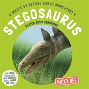 Stegosaurus : Plated, Spikey Herbivore. What's So Special About Dinosaurs? cover image cdn